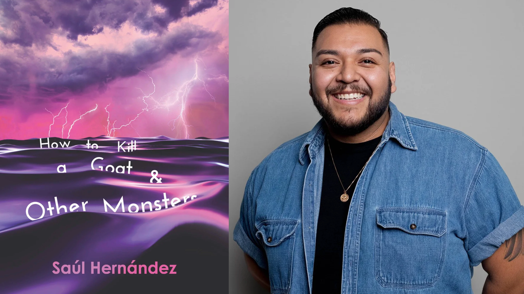 Split image showing the cover of Saúl Hernández’s poetry collection How to Kill a Goat & Other Monsters alongside a portrait of Hernández smiling against a neutral background.