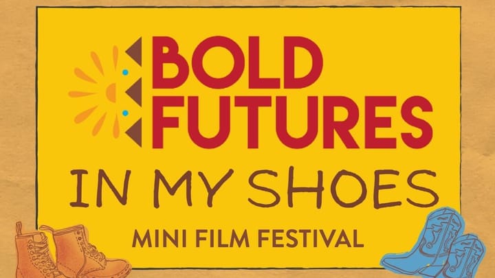 Graphic promoting Bold Futures’ “In My Shoes” mini film festival with yellow background and drawings of brown work boots and blue cowboy boots.